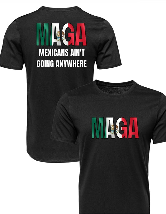 MAGA Mexican Flag Shirt – Mexicans Ain’t Going Anywhere Tee