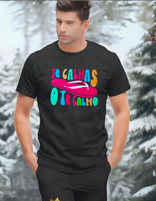Te Calmas O Te Calmo Chancla T-Shirt